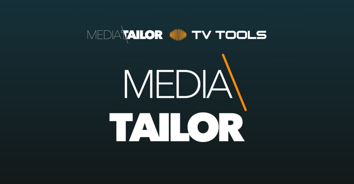 TV Tools and Media Tailor Merge – The Combined Company Is an Even Stronger Force Behind Countless Stories